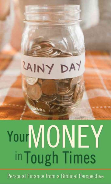 Your Money in Tough Times: Personal Finance from a Biblical Perspective (VALUE BOOKS) cover