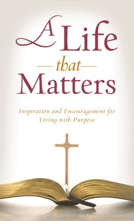 A Life That Matters: Inspiration and Encouragement for Living with Purpose (Value Books) cover