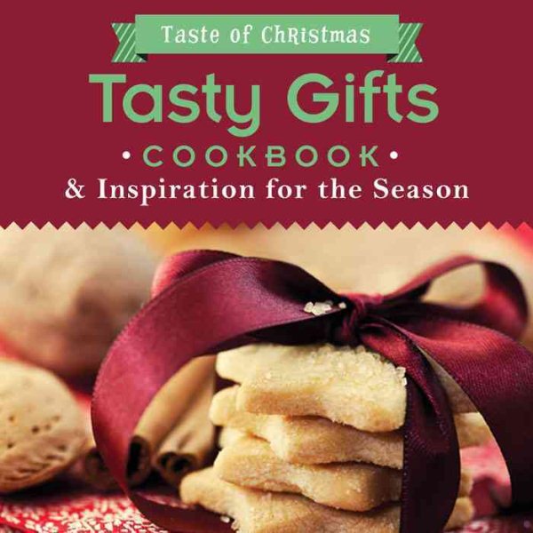 Tasty Gifts Cookbook: And Inspiration for the Season (Taste of Christmas) cover