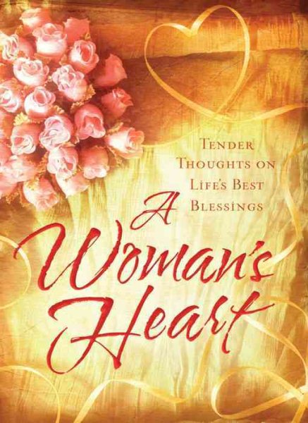 A Woman's Heart: Tender Thoughts on Life's Best Blessings cover