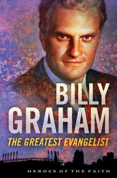 Billy Graham: The Greatest Evangelist (Heroes of the Faith) cover