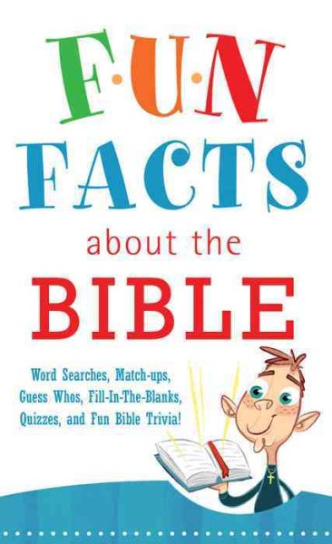 Fun Facts about the Bible: Word Searches, Match-Ups, Guess Whos, Fill-in-the-Blanks, Quizzes, Fun Bible Trivia! (Inspirational Book Bargains) cover