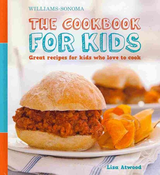 The Cookbook for Kids (Williams-Sonoma): Great Recipes for Kids Who Love to Cook cover