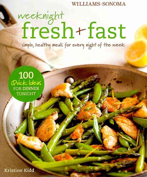 Weeknight Fresh & Fast (Williams-Sonoma): Simple, Healthy Meals for Every Night of the Week cover