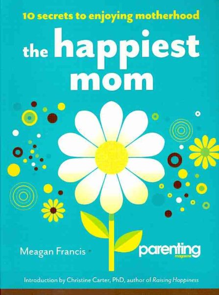 The Happiest Mom (Parenting Magazine): 10 Secrets to Enjoying Motherhood cover
