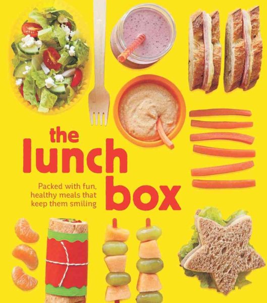 The Lunch Box: Packed with Fun, Healthy Meals that Keep them Smiling cover