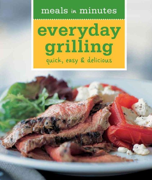 Meals in Minutes: Everyday Grilling: Quick, Easy & Delicious cover