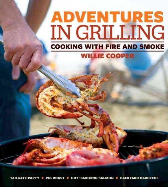 Adventures in Grilling: Cooking with Fire and Smoke cover