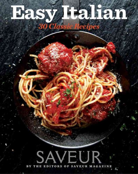 Saveur Easy Italian: 30 Classic Recipes cover