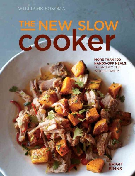 The New Slow Cooker: More Than 100 Hands-Off Meals to Satisfy the Whole Family cover