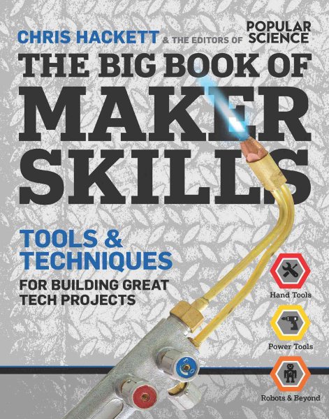 The Big Book of Maker Skills (Popular Science): Tools & Techniques for Building Great Tech Projects cover