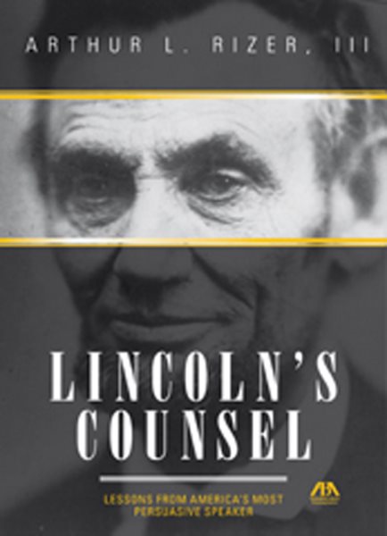 Lincoln's Counsel: Lessons from America's Most Persuasive Speaker cover
