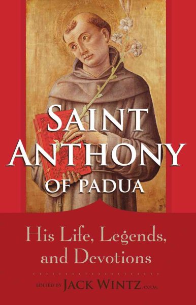 Saint Anthony of Padua: His Life, Legends, and Devotions cover