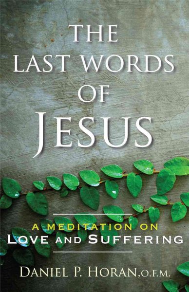 The Last Words of Jesus: A Meditation on Love and Suffering cover