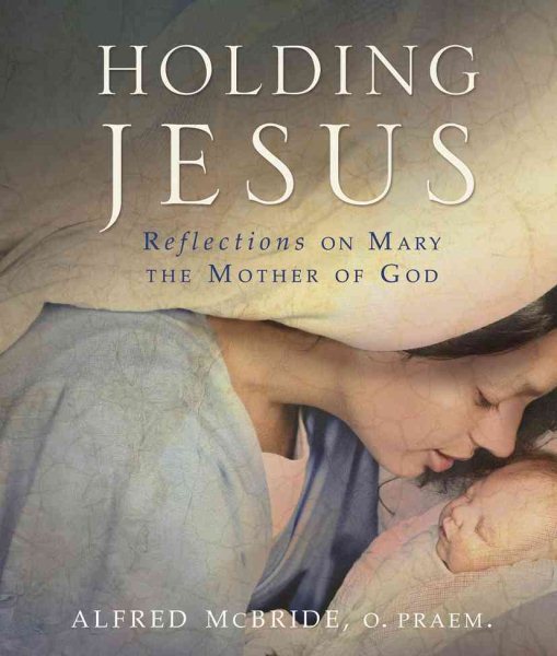 Holding Jesus: Reflections on Mary, the Mother of God cover