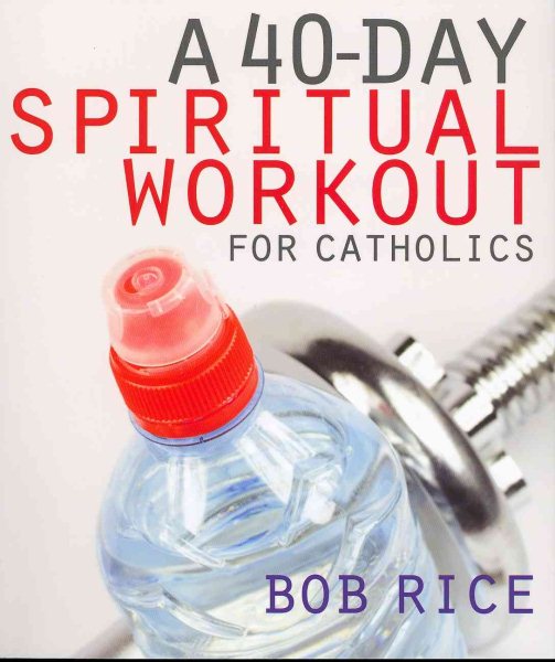 A 40-Day Spiritual Workout for Catholics cover