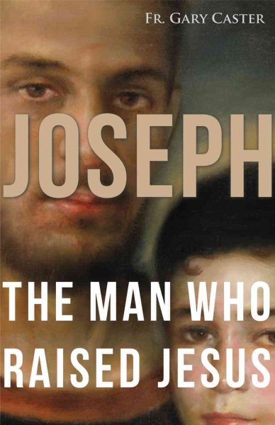 Joseph, the Man Who Raised Jesus cover