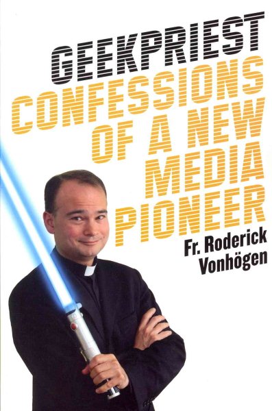 Geekpriest: Confessions of a New Media Pioneer cover