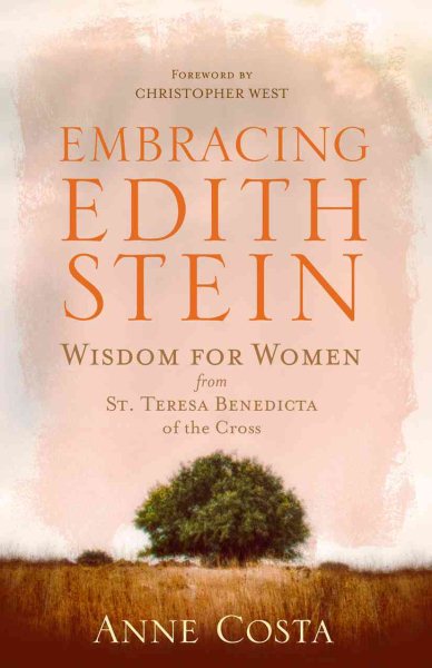 Embracing Edith Stein: Wisdom for Women from St. Teresa Benedicta of the Cross cover