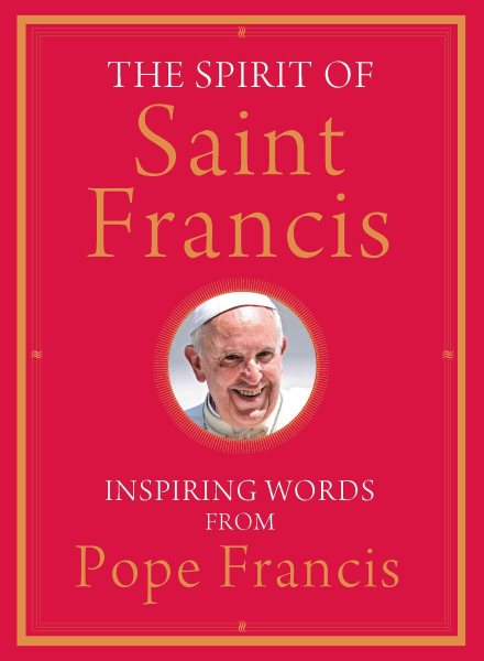 The Spirit of Saint Francis: Inspiring Words from Pope Francis cover