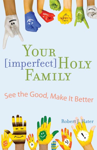 Your [Imperfect] Holy Family: See the Good, Make It Better cover