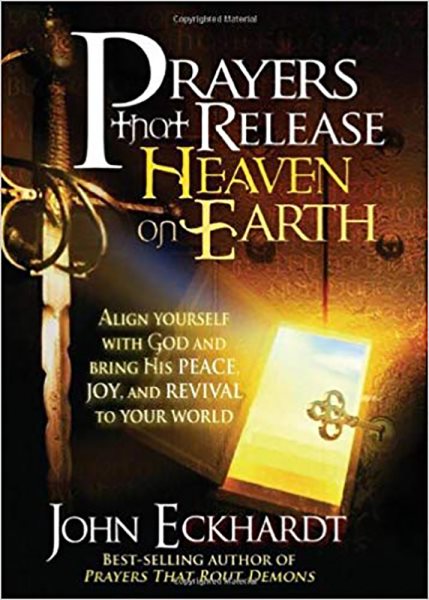 Prayers that Release Heaven On Earth: Align Yourself with God and Bring His Peace, Joy, and Revival to Your World cover