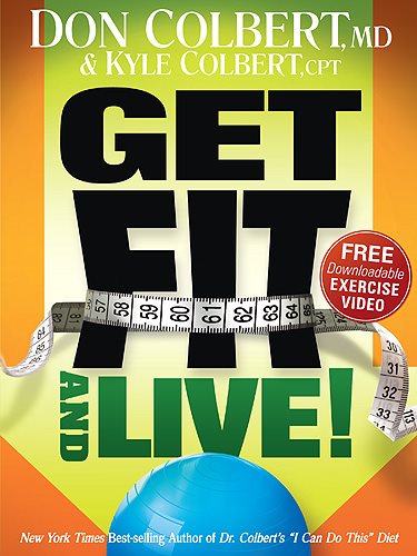 Get Fit and Live!: The simple fitness program that can help you lose weight, build muscle, and live longer