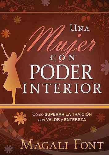 Una mujer con poder interior: Cómo superar la traición con valor y entereza (Spanish Edition) cover