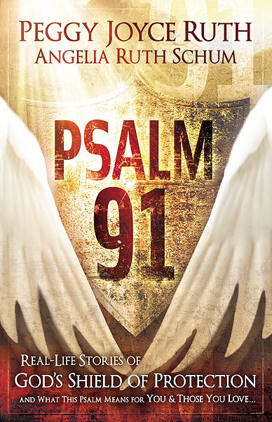 Psalm 91: Real-Life Stories of God's Shield of Protection And What This Psalm Means for You & Those You Love cover