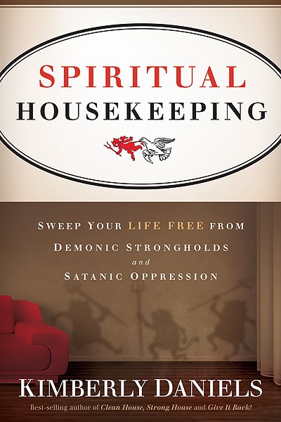 Spiritual Housekeeping: Sweep Your Life Free from Demonic Strongholds and Satanic Oppression cover