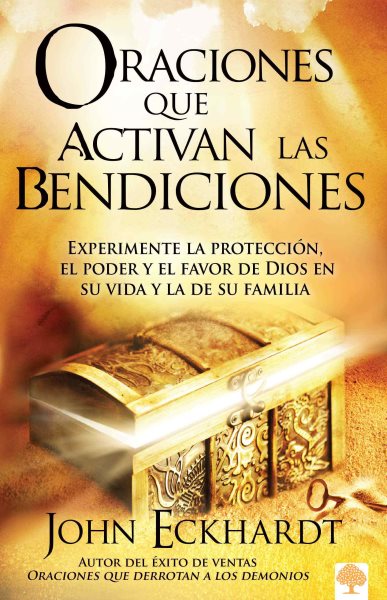 Oraciones Que Activan las Bendiciones: Experimente la protección, el poder y el favor de Dios en su vida y la de su familia (Spanish Edition) cover