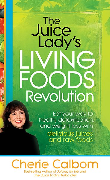 The Juice Lady's Living Foods Revolution: Eat your Way to Health, Detoxification, and Weight Loss with Delicious Juices and Raw Foods cover