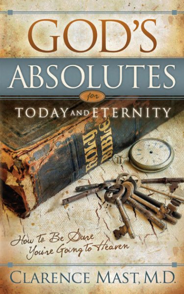 God's Absolutes for Today and Eternity: How to Be Sure You're Going to Heaven cover