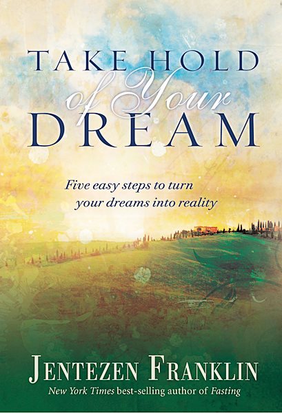 Take Hold of Your Dream: Five easy steps to turn your dreams into reality cover