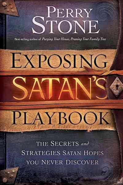 Exposing Satan's Playbook: The Secrets and Strategies Satan Hopes You Never Discover cover