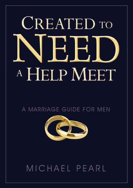 Created To Need A Help Meet: A Marriage Guide for Men cover