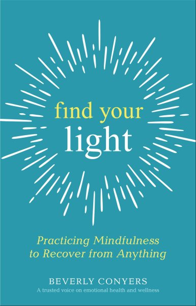 Find Your Light: Practicing Mindfulness to Recover from Anything cover
