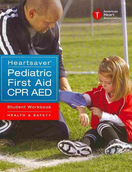 Heartsaver Pediatric First Aid CPR AED Student Workbook