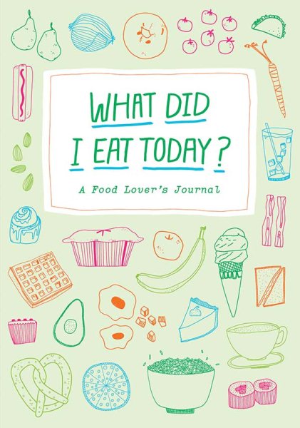 What Did I Eat Today?: A Food Lover's Journal cover