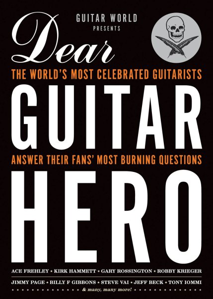 Guitar World Presents Dear Guitar Hero: The World's Most Celebrated Guitarists Answer Their Fans' Most Burning Questions cover
