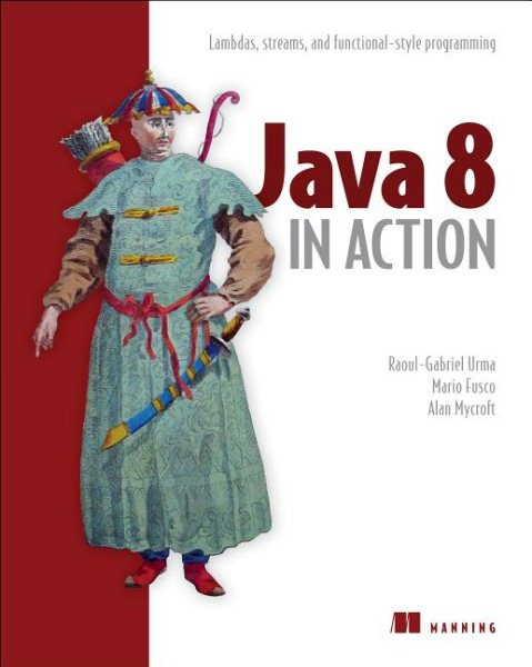 Java 8 in Action: Lambdas, Streams, and functional-style programming cover