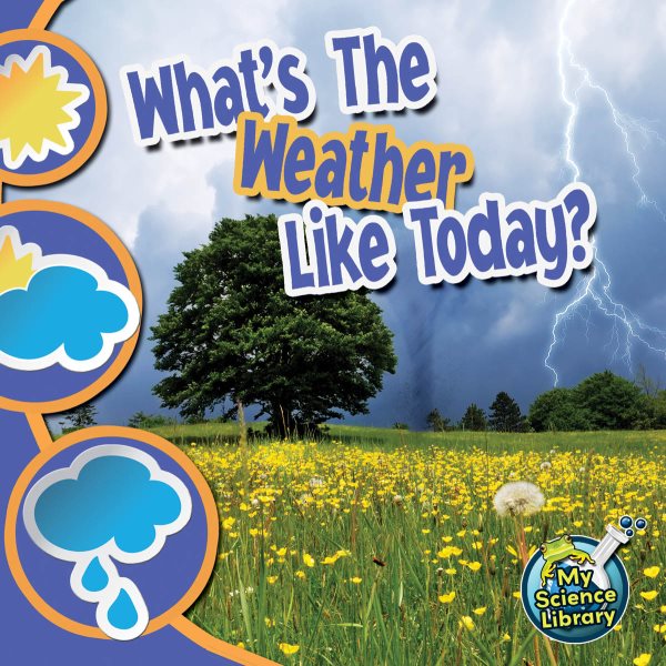 What's The Weather Like Today? (My Science Library) cover