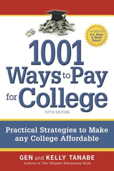 1001 Ways to Pay for College: Strategies to Maximize Financial Aid, Scholarships and Grants cover