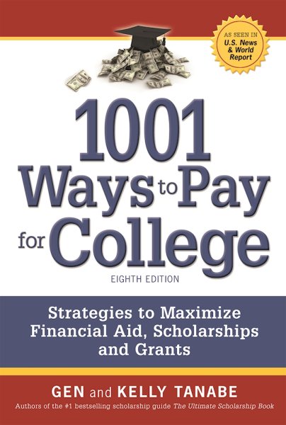 1001 Ways to Pay for College: Strategies to Maximize Financial Aid, Scholarships and Grants cover