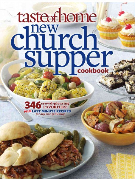 Taste of Home New Church Supper Cookbook: 346 Crowd-Pleasing Favorites! Plus Last Minute Recipes for Any Size Gathering! cover