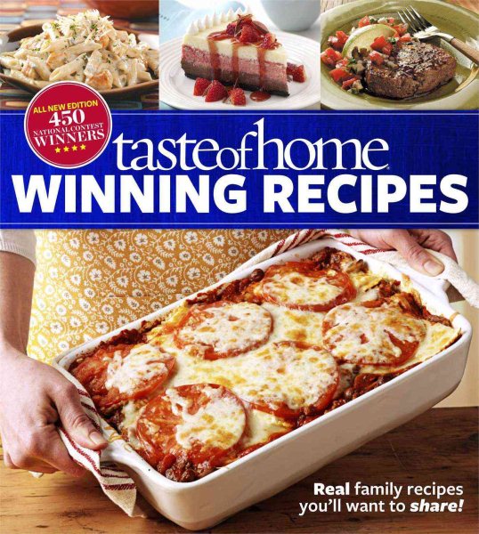 Taste of Home Winning Recipes, All-New Edition: Real family recipes you'll want to share!  New 417 National Contest Winners