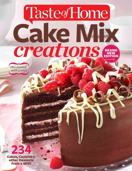 Taste of Home Cake Mix Creations Brand New Edition: 234 Cakes, Cookies & other Desserts from a Mix! cover
