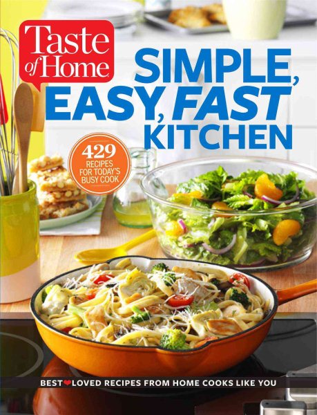 Taste of Home Simple, Easy, Fast Kitchen: 429 Recipes for Today's Busy Cook cover