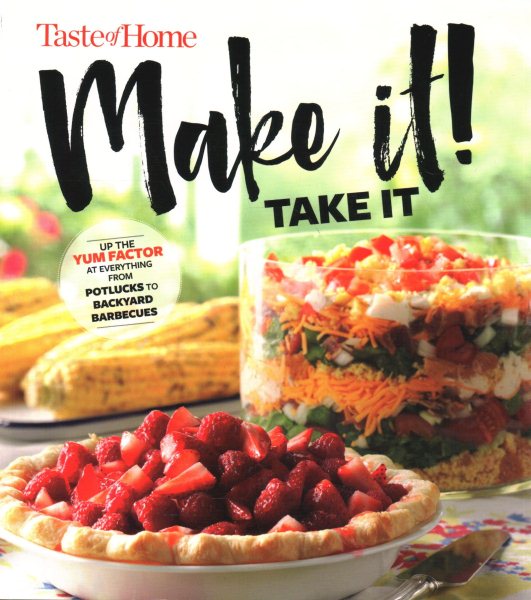 Taste of Home Make It Take It Cookbook: Up the Yum Factor at Everything from Potlucks to Backyard Barbeques cover