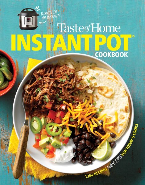Taste of Home Instant Pot Cookbook: Savor 111 Must-have Recipes Made Easy in the Instant Pot (Taste of Home Quick & Easy) cover